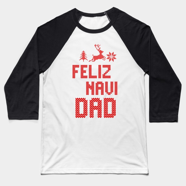 Feliz Navi Dad Baseball T-Shirt by Blister